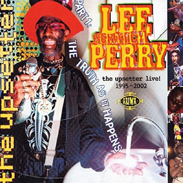 Lee Perry : The Upsetter Live! 1995-2002 [Part One: The Truth As It Happens] (CD, Album)