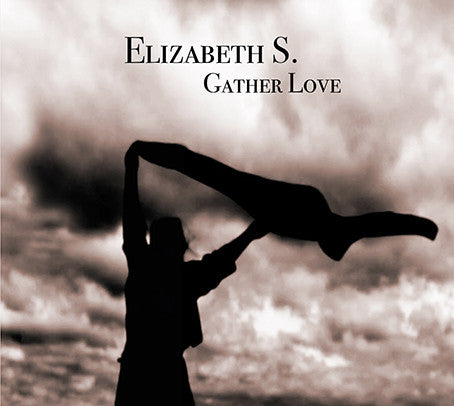 Elizabeth S : Gather Love (CD, Album)