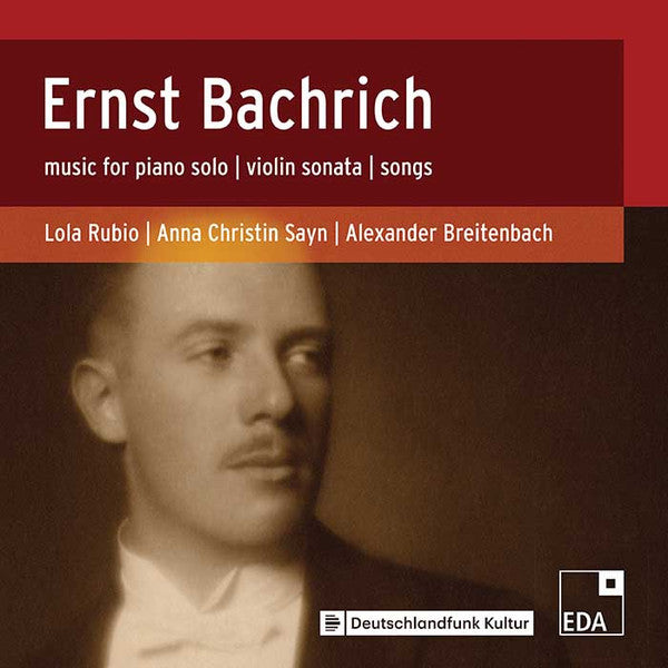 Ernst Bachrich, Lola Rubio, Anna Christin Sayn, Alexander Breitenbach : Music For Piano Solo; Violin Sonata; Songs (CD, Album)