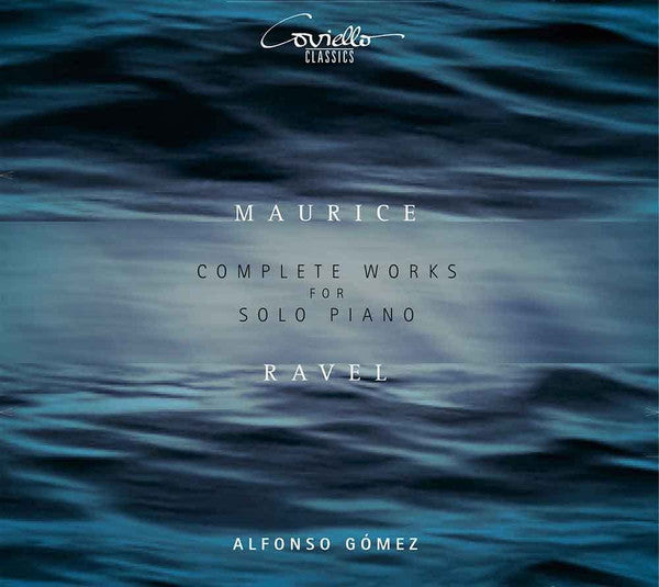 Maurice Ravel - Alfonso Gómez : Complete Works For Solo Piano (2xCD)