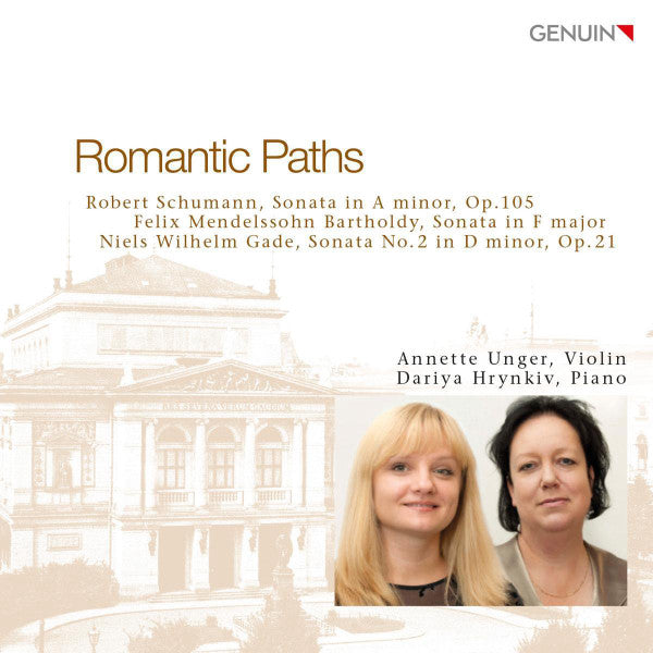 Robert Schumann, Felix Mendelssohn-Bartholdy, Niels Wilhelm Gade - Annette Unger, Dariya Hrynkiv : Romantic Paths (Violin Sonatas) (CD, Album)