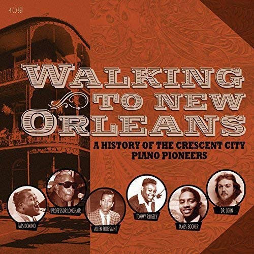 Various : Walking To New Orleans (A History Of The Crescent City Piano Pioneers) (4xCD, Comp + Box)