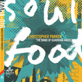 Christopher Parker & The Band Of Guardian Angels : Soul Food (CD, Album)