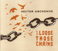 Hector Anchondo : Let Loose Those Chains (CD, Album)