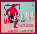 Richard Strauss, Daniel Behle, Oliver Schnyder : Un-erhört = Out-rageous (Krämerspiegel And Other Songs) (CD, Album, Ltd)