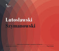 Witold Lutoslawski, Karol Szymanowski - Ewa Podleś, Narodowa Orkiestra Symfoniczna Polskiego Radia, Alexander Liebreich : Lutosławski / Szymanowski (CD, Album, Dig)