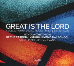 Schola Cantorum Of The Cardinal Vaughan Memorial School, Scott Price (4), Iestyn Evans (3) : Great Is The Lord  (CD, Album)