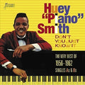 Huey "Piano" Smith : Don't You Just Know It: The Very Best Of 1956-1962 Singles As & Bs (CD, Comp, Mono)