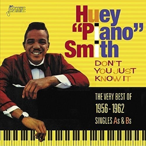 Huey "Piano" Smith : Don't You Just Know It: The Very Best Of 1956-1962 Singles As & Bs (CD, Comp, Mono)