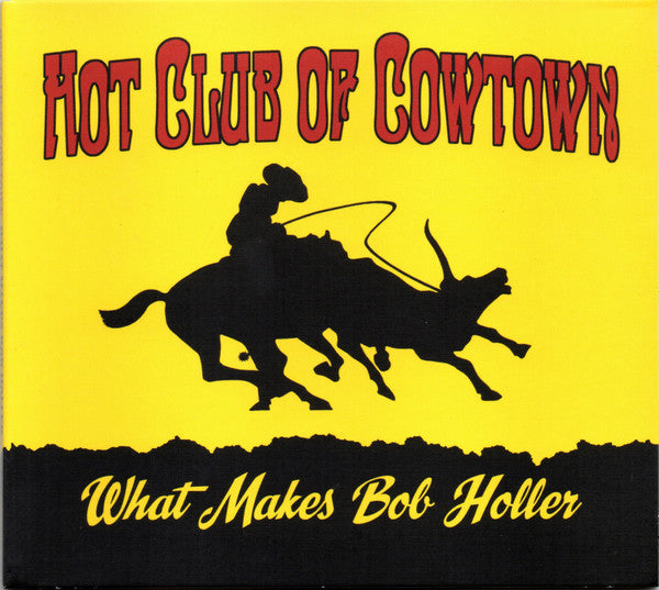 The Hot Club Of Cowtown : What Makes Bob Holler (CD, Album, RE)