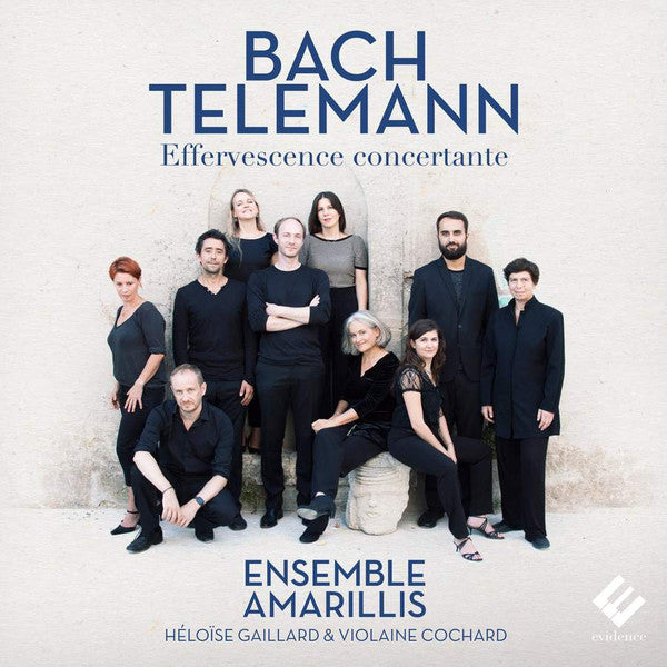 Johann Sebastian Bach, Georg Philipp Telemann, Amarillis, Héloïse Gaillard & Violaine Cochard : Effervescence Concertante (CD)