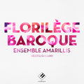 Amarillis, Héloïse Gaillard : Florilège Baroque  (CD, Comp)