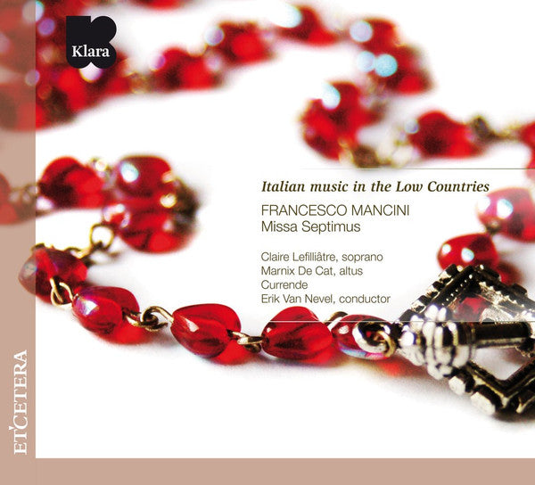 Francesco Mancini - Claire Lefilliâtre, Marnix De Cat, Currende, Erik Van Nevel : Missa Septimus - Italian Music In The Low Countries (CD)