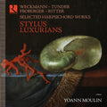 Matthias Weckmann / Franz Tunder / Johann Jakob Froberger / Christian Ritter - Yoann Moulin : Stylus Luxurians - Selected Harpsichord Works (CD, Album)