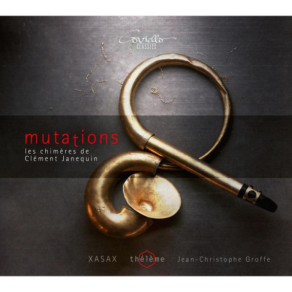 Xasax, Thélème, Jean-Christophe Groffe : Mutations: Les Chimères de Clément Janequin (CD)