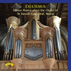 Simon Pearce (5) : Exultemus - Simon Pearce Plays The Organ Of St. Davids Cathedral, Wales (CD)