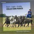 Johann Sebastian Bach, György Ligeti, Zoltán Kodály / Veronika Wilhelm :  Cello Con Fuoco (CD, Album)
