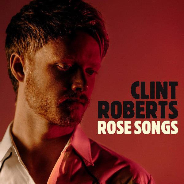 Clint Roberts (2) : Rose Songs (CD, Album)