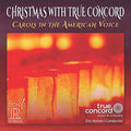 True Concord Voices & Orchestra, Eric Holtan : Christmas With True Concord: Carols In The American Voice (CD, Album)