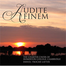 The Charter Choir Of Homerton College, Cambridge, Daniel Trocmé-Latter : Audite Finem  	 (CD, Album)