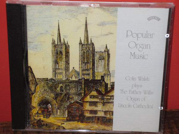 Colin Walsh : Popular Organ Music (Colin Walsh Plays The Father Willis Organ Of Lincoln Cathedral) (CD, Album)