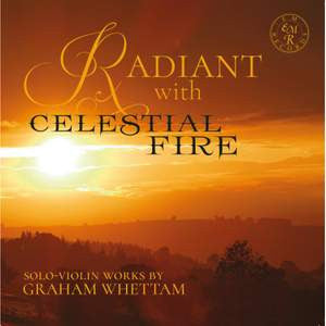 Graham Whettam : Radiant With Celestial Fire Solo-violin Works By Graham Whettam (2xCD, Album)