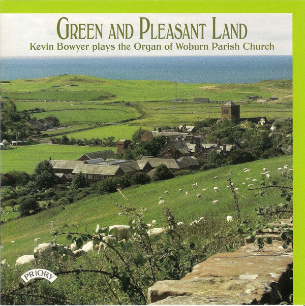 Kevin Bowyer : Green And Pleasant Land - Kevin Bowyer Plays The Organ Of Woburn Parish Church (CD, Album)
