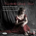 Amanda Roocroft : None But The Lonely Heart (CD)