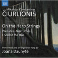 Joana Daunytė - Mikalojus Konstantinas Čiurlionis : On The Harp Strings: Preludes, Nocturnes, I Sowed The Rue (CD, Album)