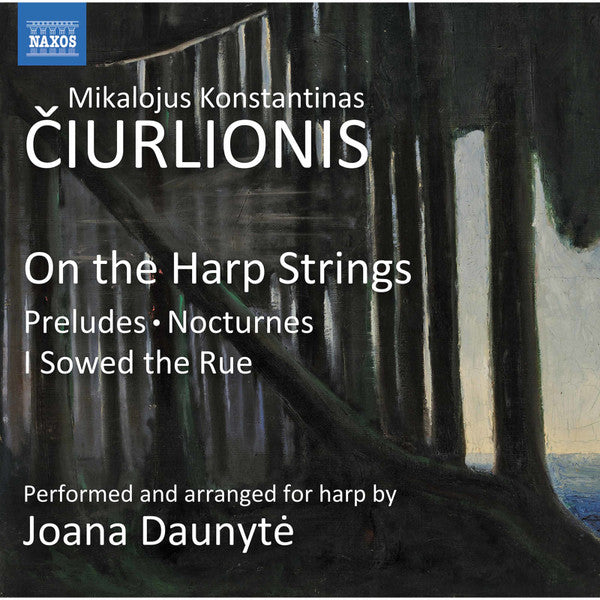 Joana Daunytė - Mikalojus Konstantinas Čiurlionis : On The Harp Strings: Preludes, Nocturnes, I Sowed The Rue (CD, Album)