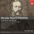 Nicolás Ruiz Espadero, José Raúl López : Piano Music Volume One (CD, Album)
