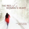 Lisa Harper-Brown, David Wickham (2) : The Red Of A Woman’s Heart  (CD, Album)