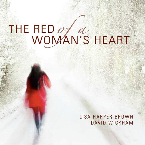 Lisa Harper-Brown, David Wickham (2) : The Red Of A Woman’s Heart  (CD, Album)