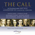 Martha Jones (2), Laurence Kilsby, Angharad Lyddon (2), Madison Nonoa, Alex Otterburn, Dominic Sedgwick, Malcolm Martineau : The Call (Introducing The Next Generation Of Classical Singers) (CD, Album)