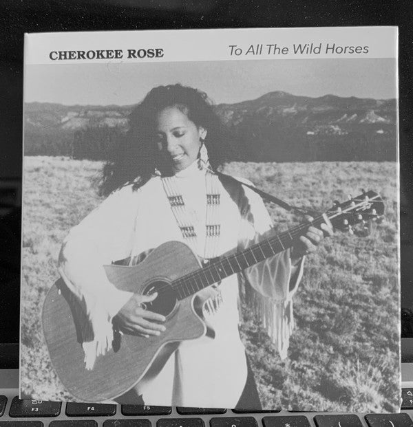 Cherokee Rose : To All The Wild Horses (CD, Album)