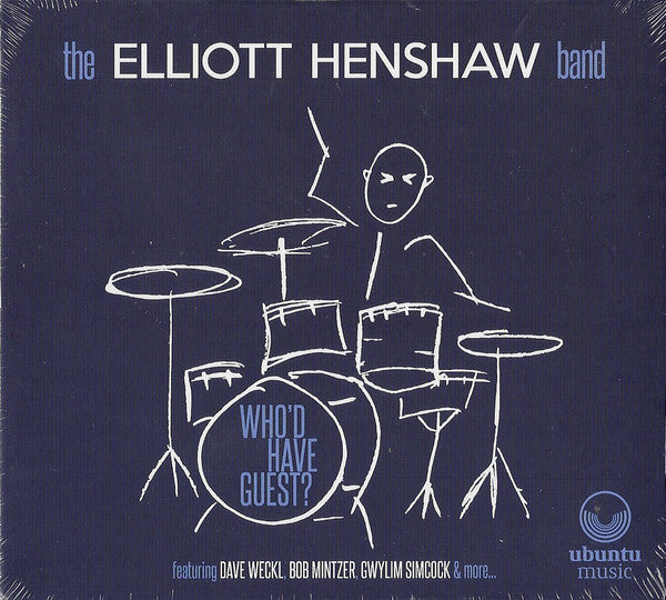 The Elliott Henshaw Band Featuring Dave Weckl, Bob Mintzer, Gwilym Simcock : Who'd Have Guest? (CD, Album)