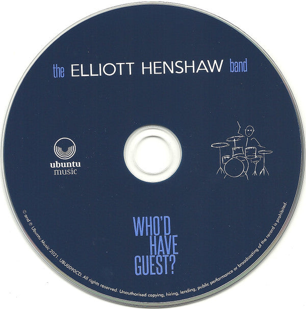 The Elliott Henshaw Band Featuring Dave Weckl, Bob Mintzer, Gwilym Simcock : Who'd Have Guest? (CD, Album)