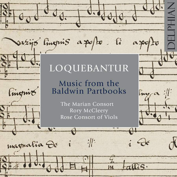 The Marian Consort, Rory McCleery, Rose Consort Of Viols : Loquebantur: Music From The Baldwin Partbooks (CD, Album)