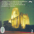 Ian Tracey : Organ Transcriptions And French Romantic Music On The Henry Willis III Organ Of Liverpool Cathedral (2xCD, Comp, RE, RM)