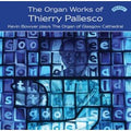 Thierry Pallesco, Kevin Bowyer : The Organ Works Of Thierry Pallesco (CD, Album)