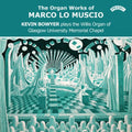 Marco Lo Muscio, Kevin Bowyer : The Organ Works Of Marco Lo Muscio  (CD, Album)