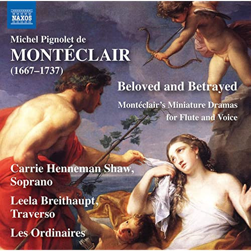 Michel Pignolet de Montéclair : Beloved And Betrayed - Miniature Dramas For Flute And Voice (CD)