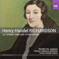Henry Handel Richardson - Narelle Yeo, Simon Lobelson, Tonya Lemoh : Let Spring Come And Other Songs (CD, Album)