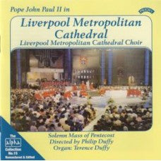 The Liverpool Metropolitan Cathedral Choir Directed By Philip Duffy, Terence Duffy : Pope John Paul II In Liverpool Metropolitan Cathedral (CDr)