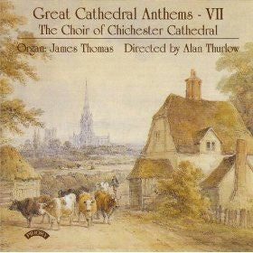 Choir Of Chichester Cathedral, James Thomas (39) Directed By Alan Thurlow : Great Cathedral Anthems VII (CD, Album)