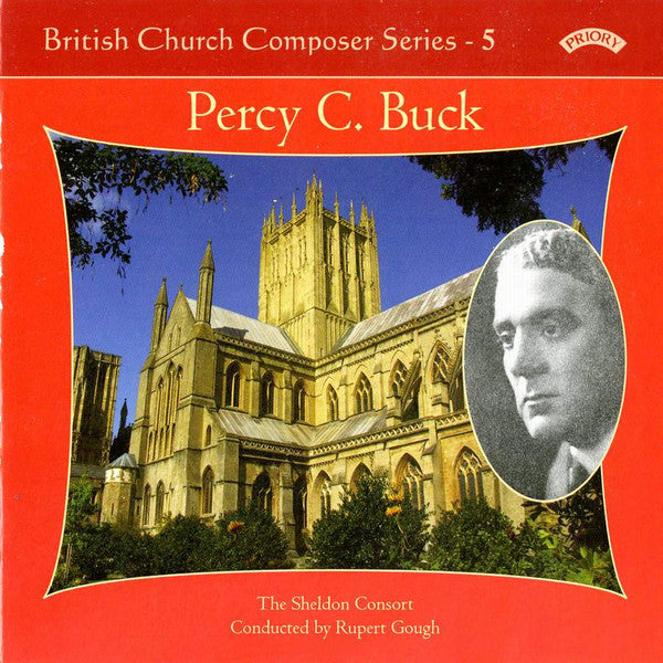 Percy C. Buck, The Sheldon Consort Conducted By Rupert Gough : British Church Composer Series - 5 (CDr)