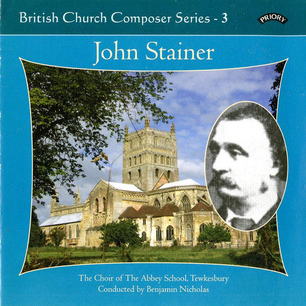 John Stainer, The Choir of the Abbey School, Tewkesbury Conducted by Benjamin Nicholas : British Church Composer Series - 3 (CDr)