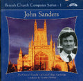 John Sanders, The Choir Of Gonville & Caius College Conducted By Geoffrey Webber : British Church Composer Series - 1 (CDr)