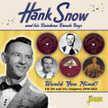 Hank Snow And His Rainbow Ranch Boys : Would You Mind? (CD, Album, Comp)