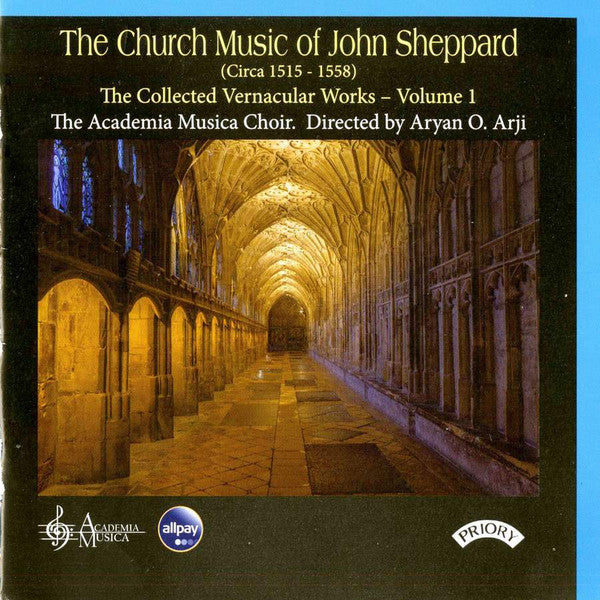 John Sheppard, The Academia Musica Choir Directed By Aryan O. Arji : The Church Music Of John Sheppard.  The Collected Vernacular Works - Volume I (CD, Album)